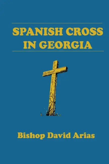 Spanish Cross in Georgia by Bishop David Arias