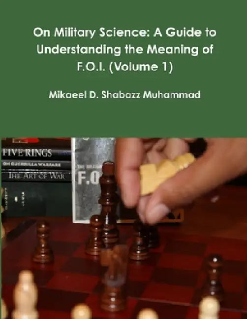 On Military Science: A Guide to Understanding the Meaning of F.O.I. (Volume 1) by Mikaeel D. Shabazz Muhammad