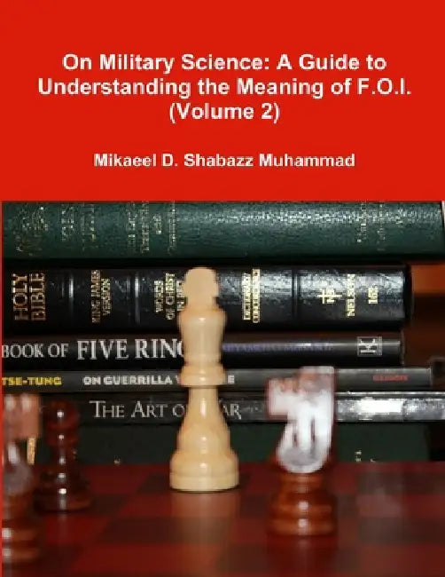 On Military Science: A Guide to Understanding the Meaning of F.O.I. (Volume 2) by Mikaeel D. Shabazz Muhammad