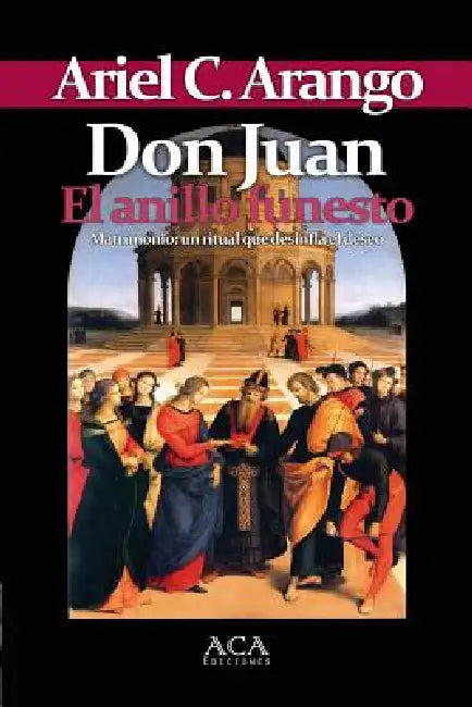 Don Juan. El anillo funesto by Ariel C. Arango