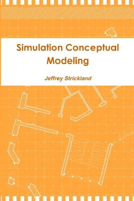 Simulation Conceptual Modeling by Jeffrey Strickland