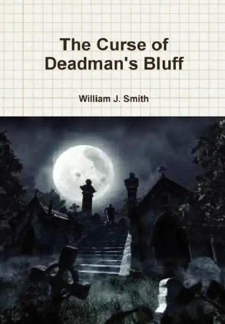 The Curse of Deadman's Bluff by William J. Smith