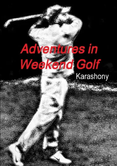 Adventures in Weekend Golf by Karashony