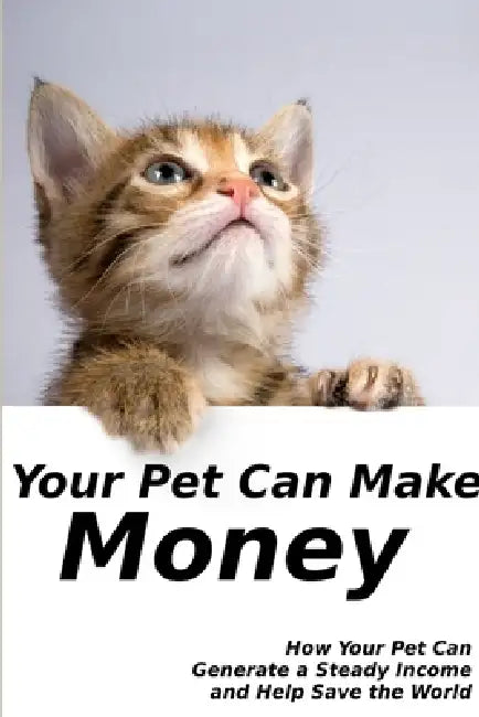 Your Pet Can Make Money by Chris Miller