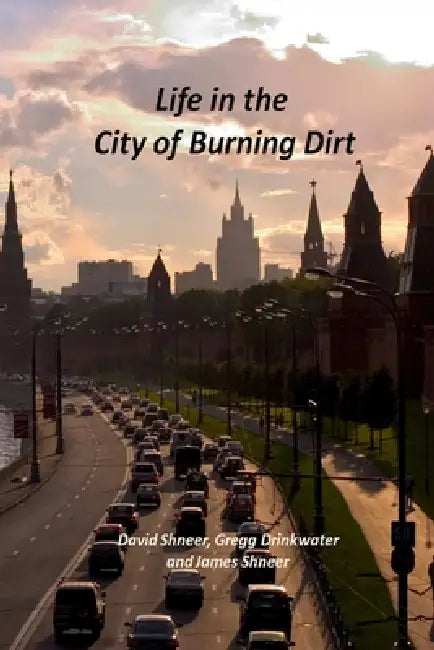 Life in the City of Burning Dirt by James Shneer, David Shneer, Gregg Drinkwater