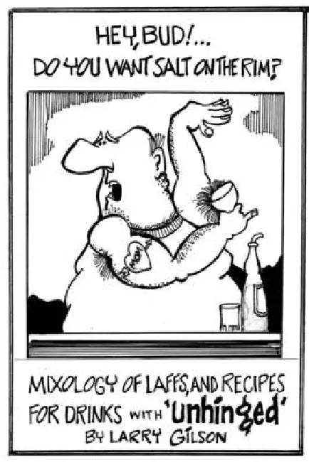 Mixology of Laffs and Recipes for Drinks with Unhinged by Larry Gilson