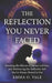 The Reflection You Never Faced: Breaking the Mirror of Denial and Fear, and Embracing the Authentic Self You've Always Feared to See by Emma O. Vale