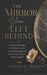 The Mirror You Left Behind: A Journey Through Self-Abandonment, Emotional Healing, and the Courage to Finally Choose Yourself by Elana K. Daren
