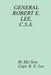 General Robert E. Lee, C.S.A. by His Son Capt R. E. Lee, Ma Republished Richard L. Fulgham