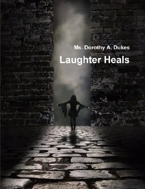 Laughter Heals by Dorothy a. Dukes