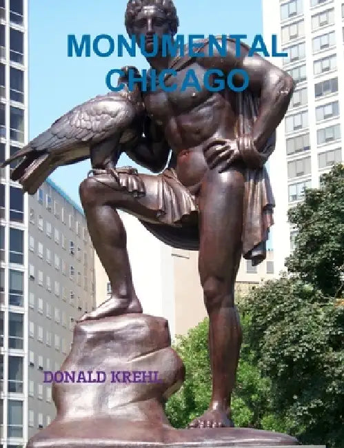 Monumental Chicago by Donald Krehl