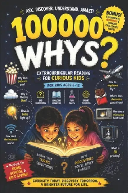 100000 Whys: Extracurricular Reading for Curious Kids - Big Questions, Amazing Answers, Fun Facts, and Smart Thinking for Kids Ages 6-12 by Gaby Trace