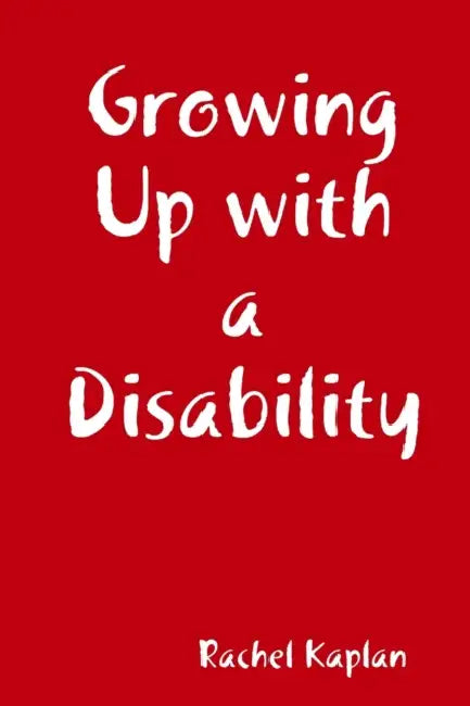 Growing Up with a Disability by Rachel Kaplan