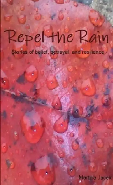 Repel the Rain by Martina Jacek