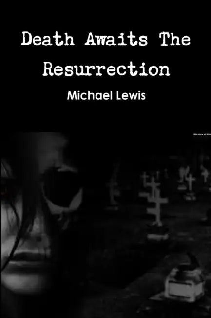 Death Awaits The Resurrection by Michael Lewis