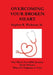 Overcoming Your Broken Heart: One Man's Incredible Journey by Sr. Wickman Stephen K.