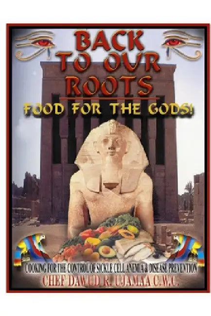 Back To Our Roots: Food For The Gods! by Dawud Ujamaa