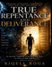 True Repentance and Deliverance: Breaking Covenants, Agreements, and Every Yoke That Binds You by Riqell Boga