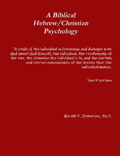 A Biblical Hebrew/Christian Psychology by Harold Jenkerson