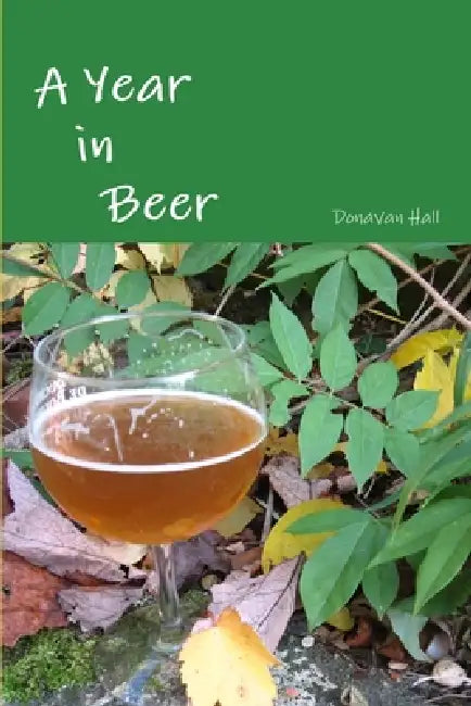 A Year in Beer by Donavan Hall