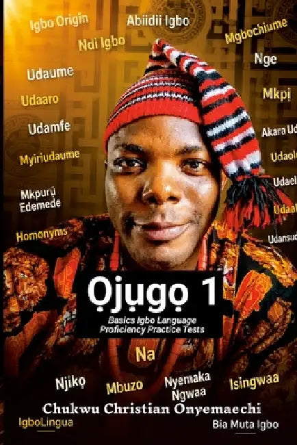 Ojugo 1: basics Igbo language proficiency practice tests by Chukwu Christian Onyemaechi