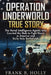 Operation Underworld True Story: The Naval Intelligence Agents Who Courted the Mob to Fight Nazis in America and Sicily Italy Battlefields by Frank B. Holly