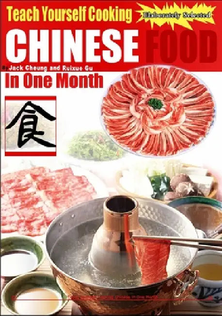 Teach Yourself Cooking Chinese Food In One Month by Jack Cheung, Ruixue Gu