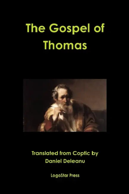 The Gospel of Thomas: A New Translation by Daniel Deleanu by Daniel Deleanu