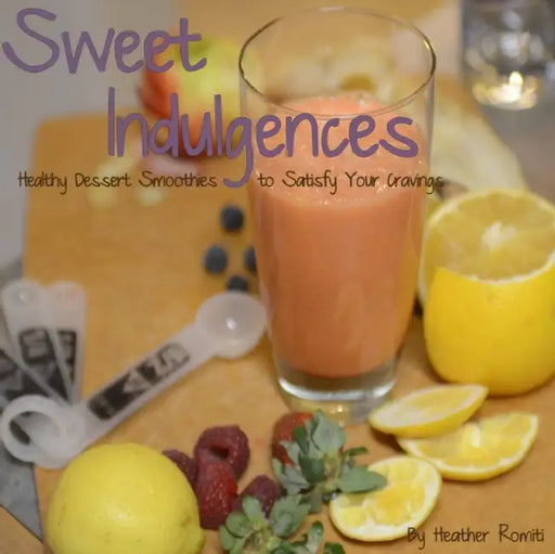 Sweet Indulgences by Heather Romiti