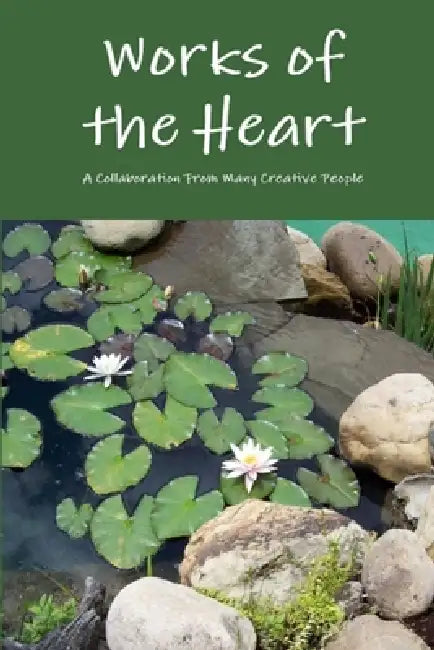 Works of the Heart by Many Creative People