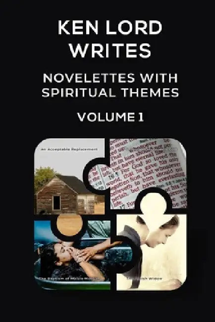 Novelettes with Spiritual Themes -- Volume I by Ken Lord