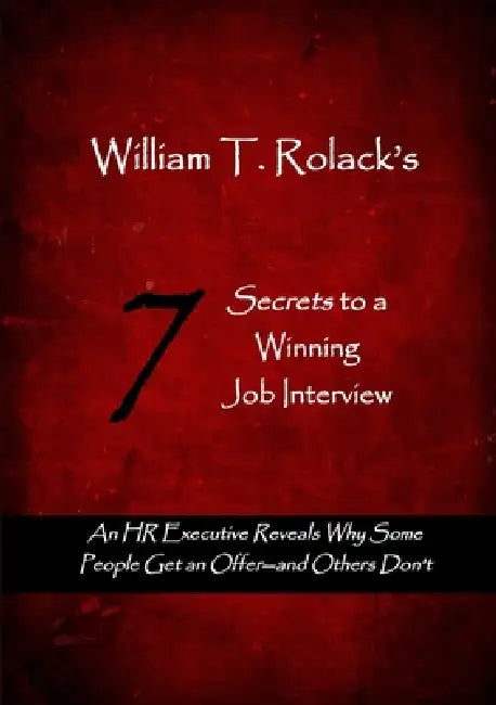 7 Secrets to a Winning Job Interview by Sr. Rolack William T.