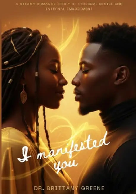 I Manifested You by Brittany Greene