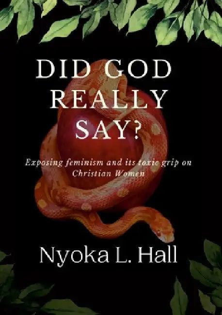 Did God Really Say?: Exposing feminisms grip on Christian women by Nyoka Hall
