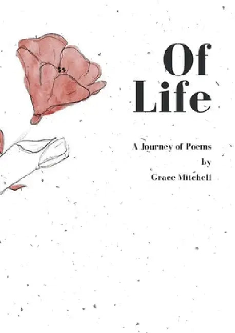 Of Life: A Journey of Poems by Grace Mitchell