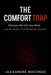 The Comfort Trap: Between the Life You Want and the Reality That Demands Growth by Alexandre Maconde