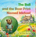 The Ball and the Bear Print Named Michael by Nate Bearcub, Astore Faber