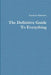 The Definitive Guide To Everything by Yaroslav Shirokov