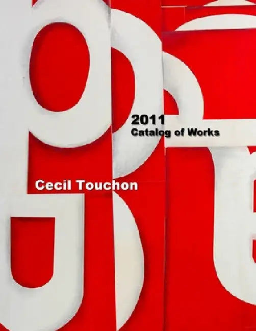 Cecil Touchon - Catalog of Works - 2011 by Cecil Touchon