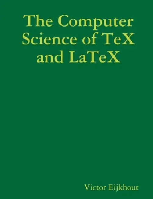 The Computer Science of TeX and LaTeX by Victor Eijkhout