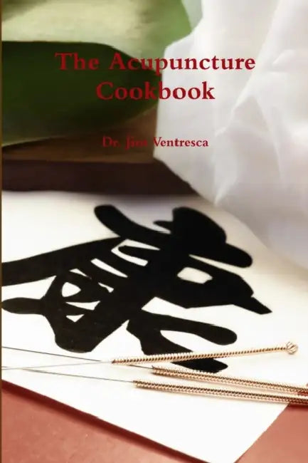 The Acupuncture Cookbook by Jim Ventresca