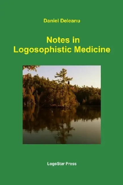 Notes in Logosophistic Medicine by Daniel Deleanu