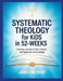 Systematic Theology for Kids in 52-Weeks: Doctrinal Journey of God, Creation and Supernatural Knowledge by James Anthony