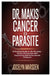 Dr. Makis Cancer is a Parasite: A Practical Guide to the Parasite-Cancer Connection with Ivermectin and Fenbendazole Protocols by Jocelyn Marsden