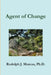 Agent of Change by Rudolph Julius Marcus