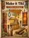 Make It Tiki: 21 Home Tiki Projects by Ron Black