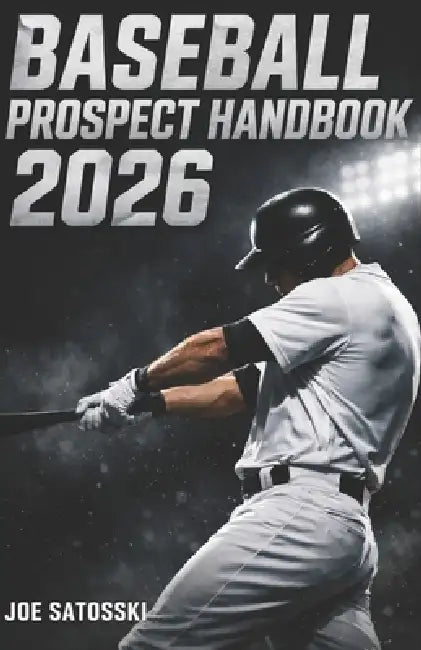 Baseball Prospect Handbook 2026: Complete Scouting Guide to Pro Rising Stars by Joe Satosski