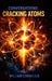 Conversations: Cracking Atoms by William Cornelius