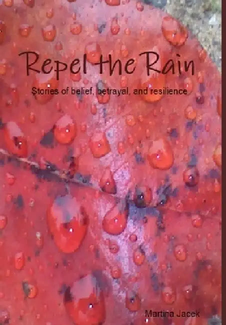 Repel the Rain by Martina Jacek
