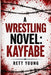 A Wrestling Novel: Kayfabe by Rett Young